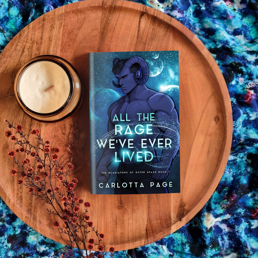 All The Rage We've Ever Lived (Gladiators of Outer Space #1)