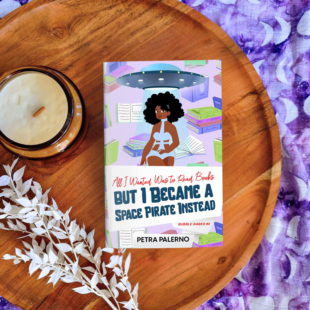 All I Wanted Was to Read Books but I Became a Space Pirate Instead (Bubble Babes #4)